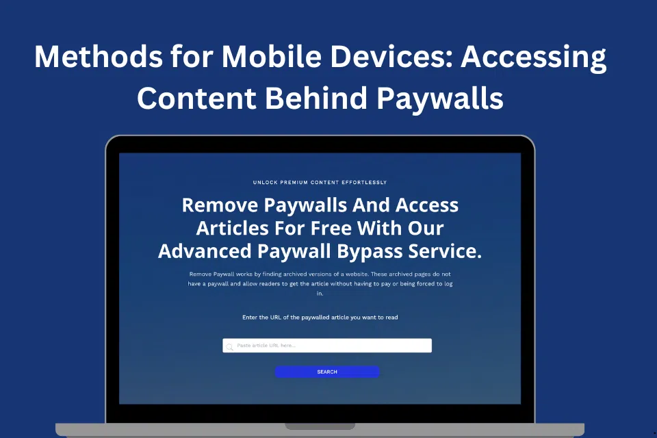 Methods for Mobile Devices Accessing Content Behind Paywalls