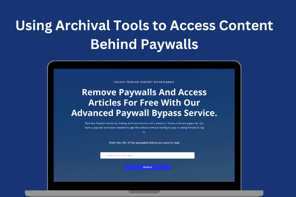 Using Archival Tools to Access Content Behind Paywalls